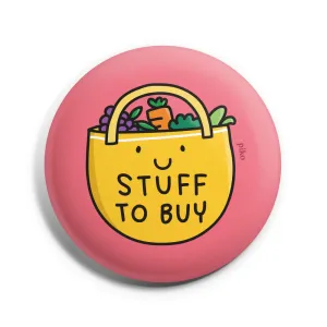 Badge   Fridge Magnet / Stuff To Buy