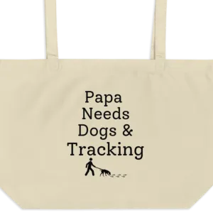 Papa Needs Dogs & Tracking X-Large Tote/Shopping Bag
