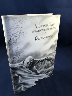 Roger Johnson - A Ghostly Crew, Tales from the Endeavour, Sarob Press 2001, Limited to 300 Copies, Inscribed to Richard Dalby by the Author, Includes letters between Richard and Roger